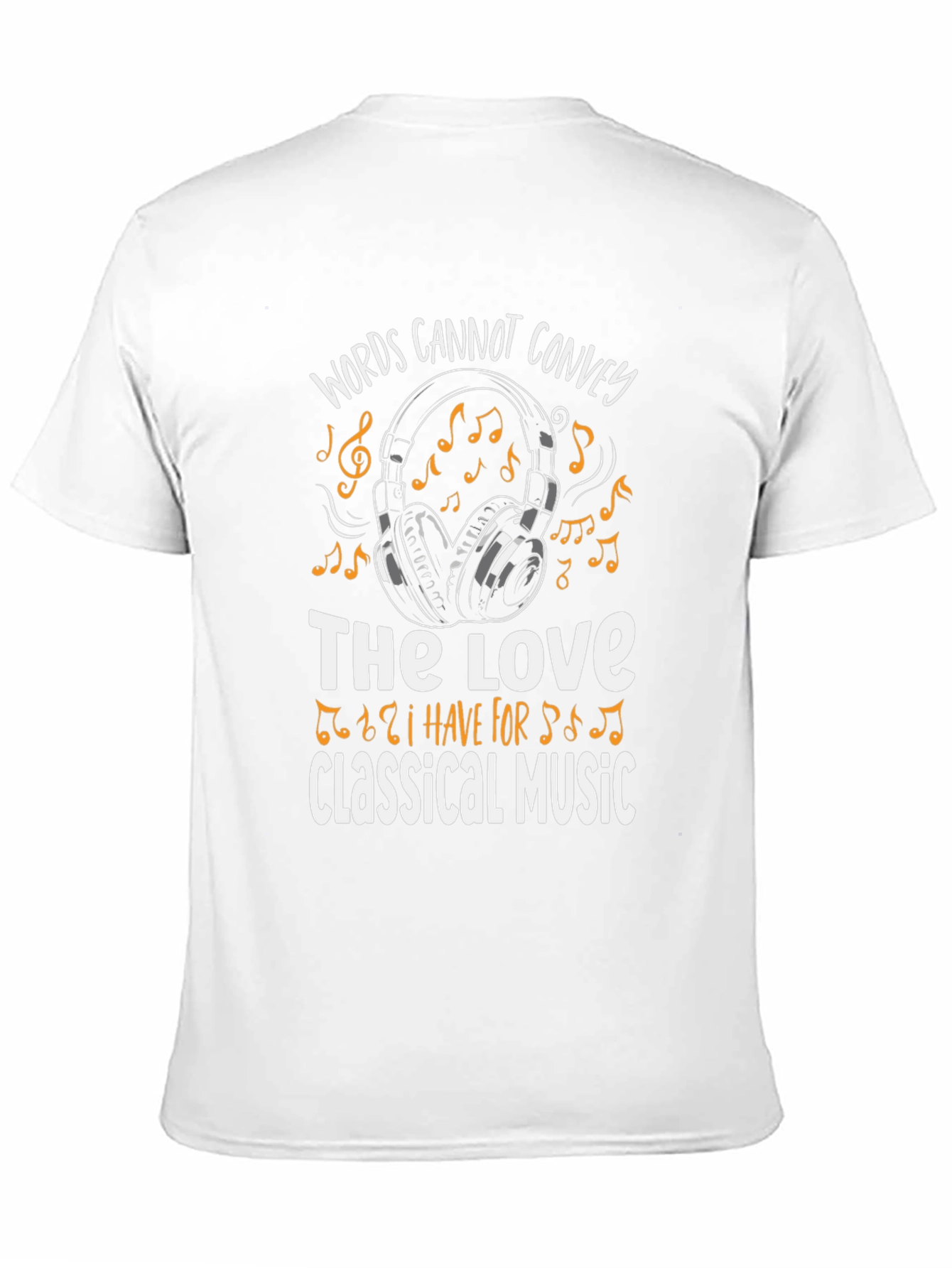 Classical Music Lover T-Shirt: Words Cannot Convey