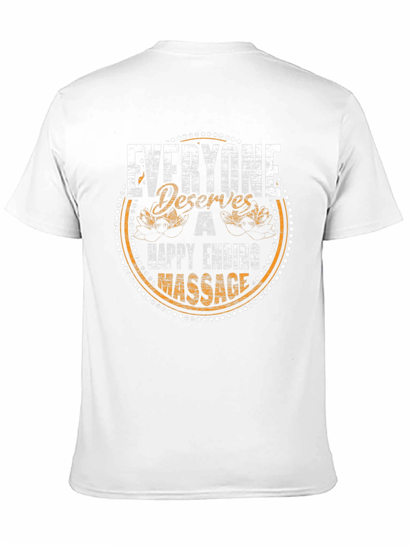 Everyone Deserves a Happy Ending Massage T-Shirt