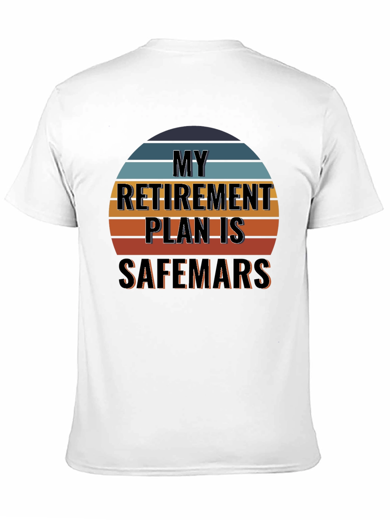 My Retirement Plan is Safemars T-Shirt
