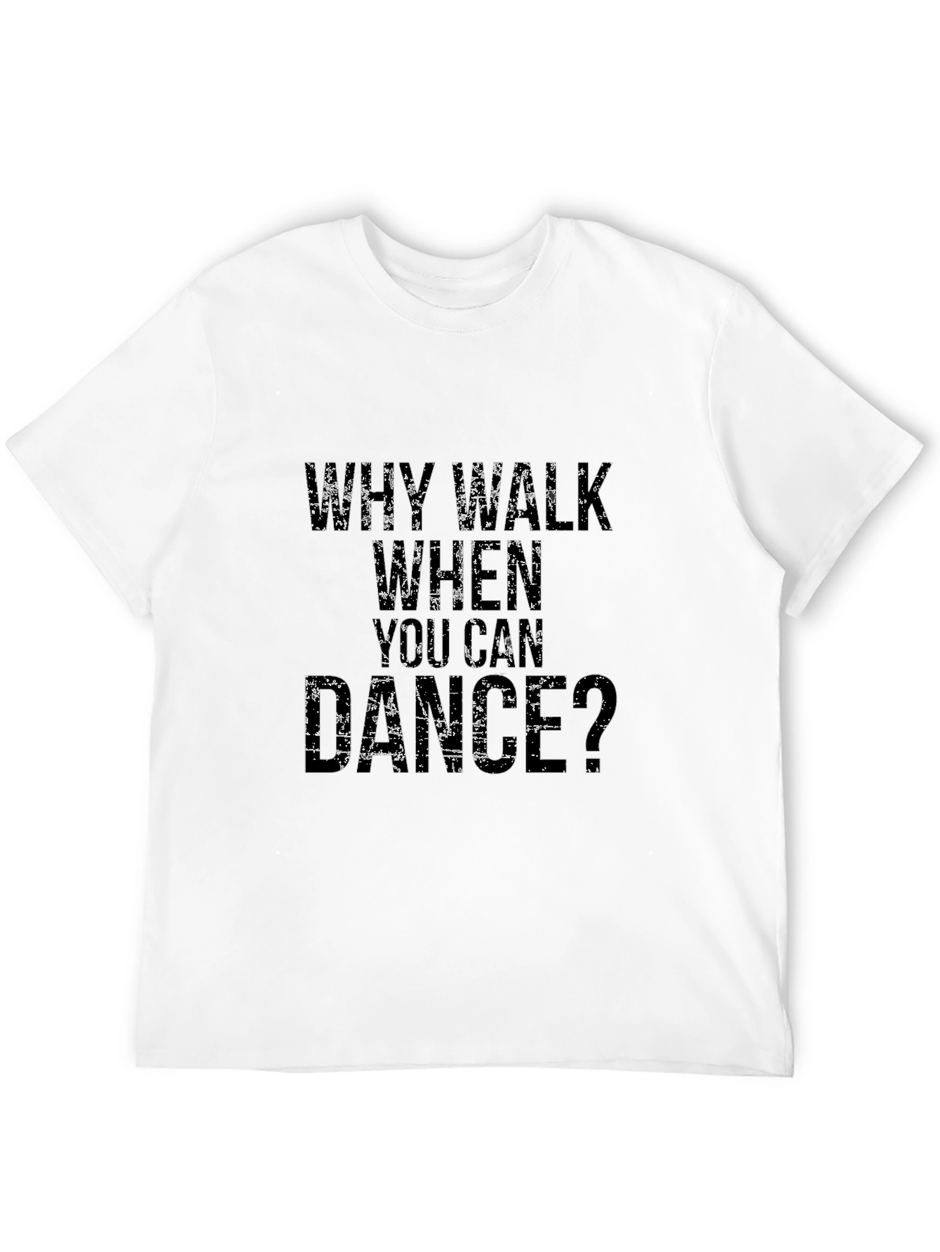 Why Walk When You Can Dance Graphic Tee