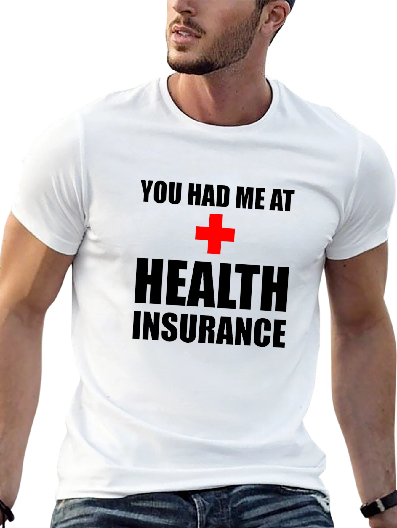 You Had Me at Health Insurance Black T-Shirt
