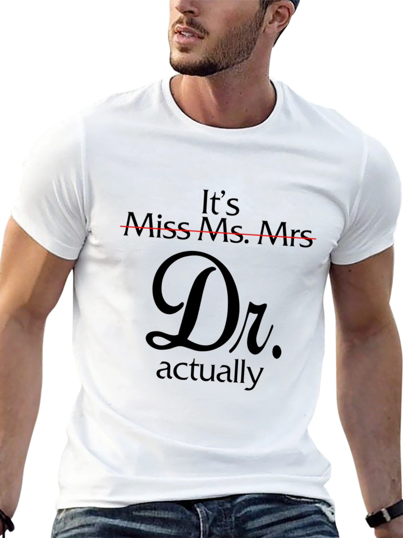 Doctor Actually T-Shirt - Funny PhD Gift