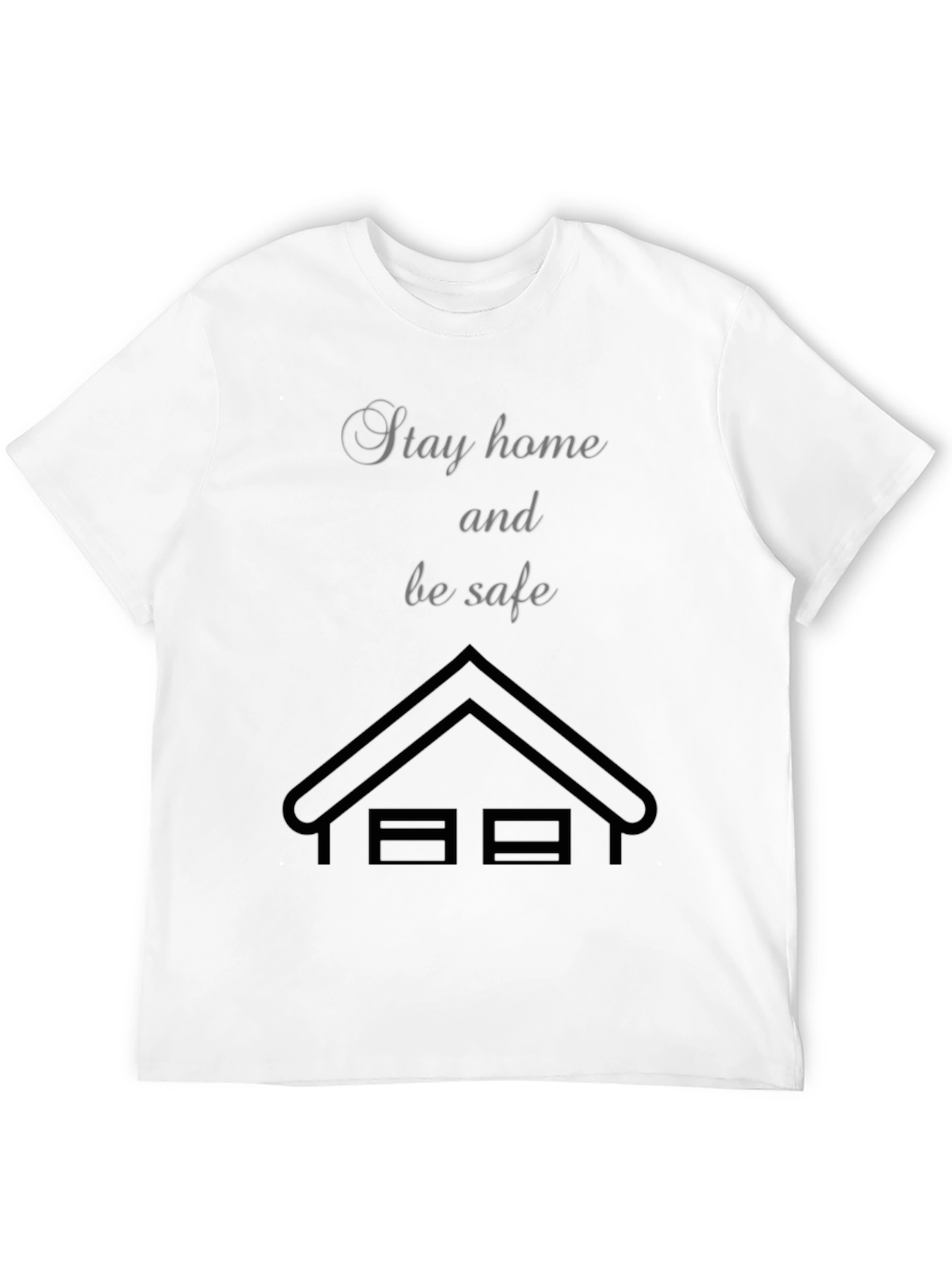 Stay Home Be Safe T-Shirt