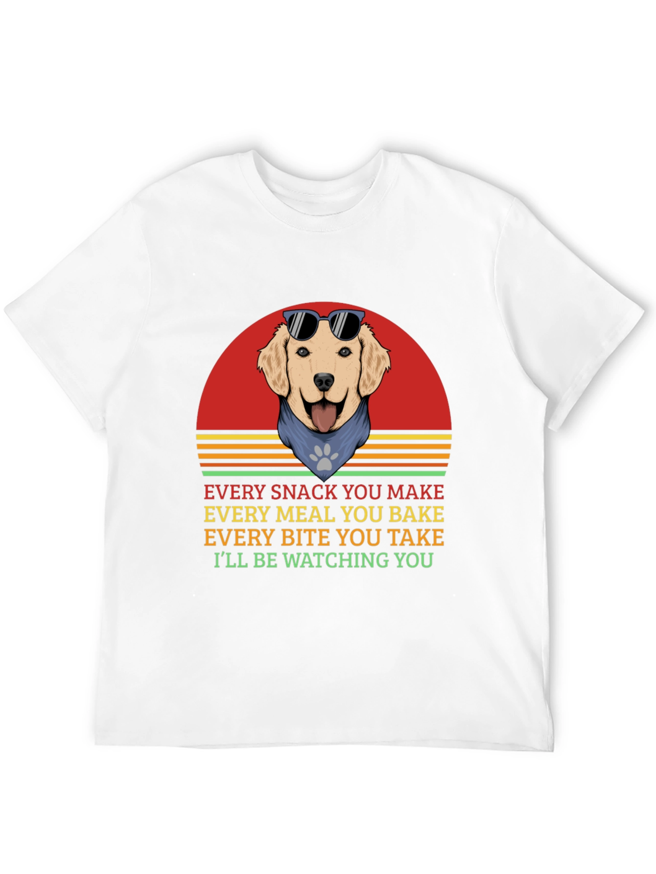 Dog Lover T-Shirt: Every Snack You Make!