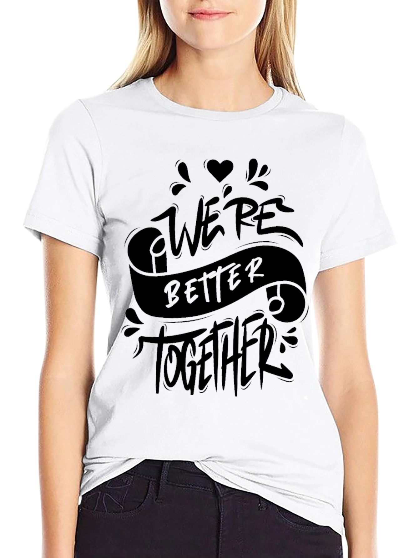 Were Better Together Graphic T-Shirt