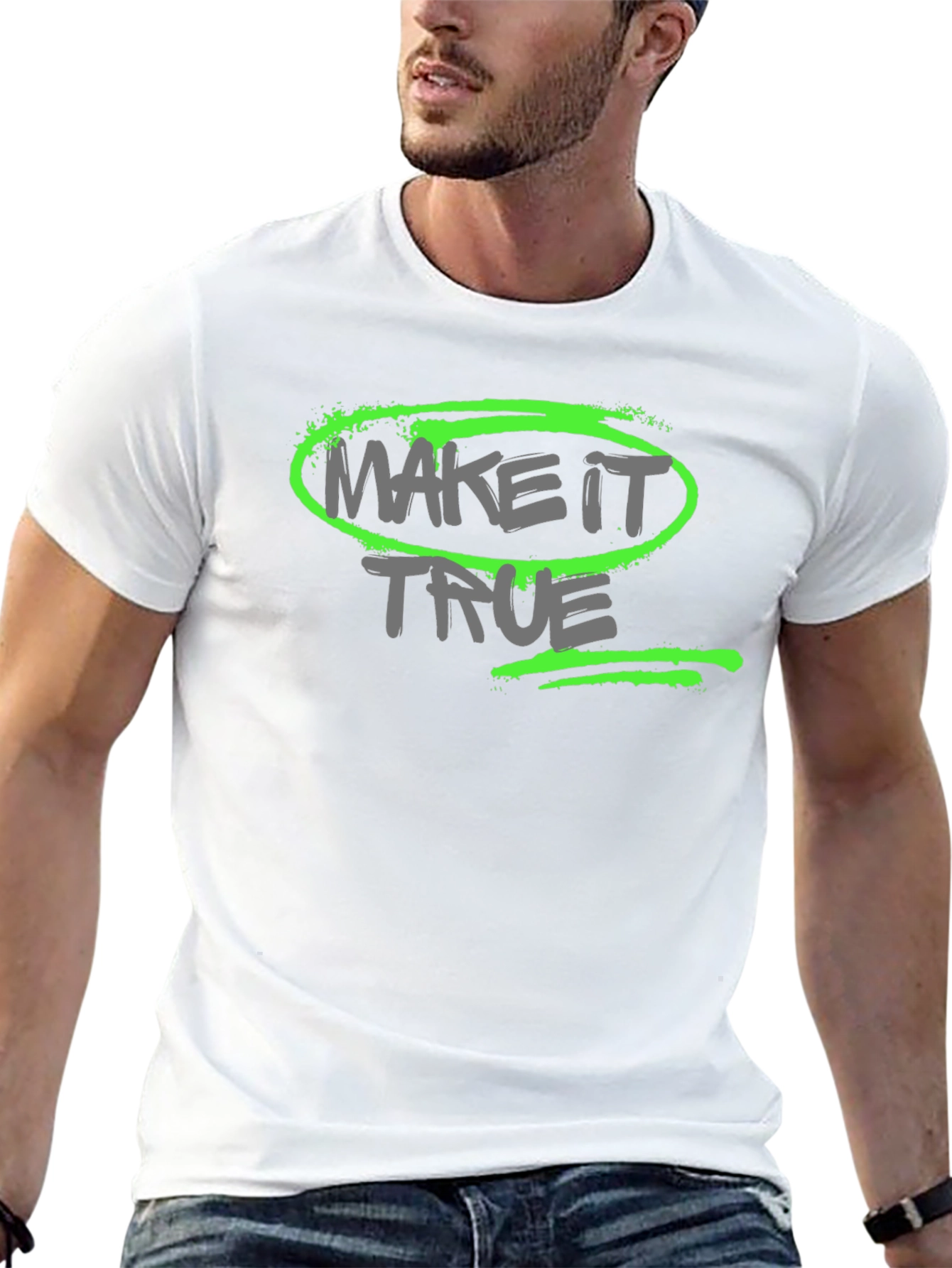 Make it True - Graphic T-Shirt