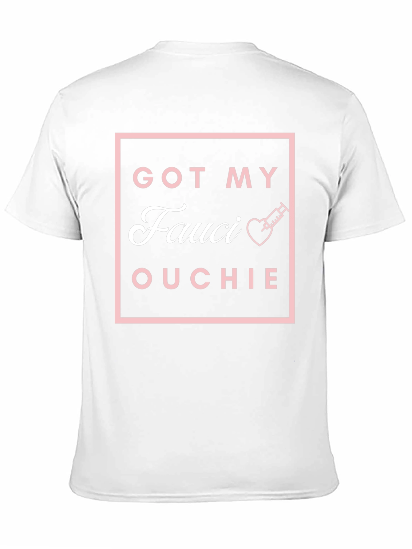 Got My Fauci Ouchie T-Shirt