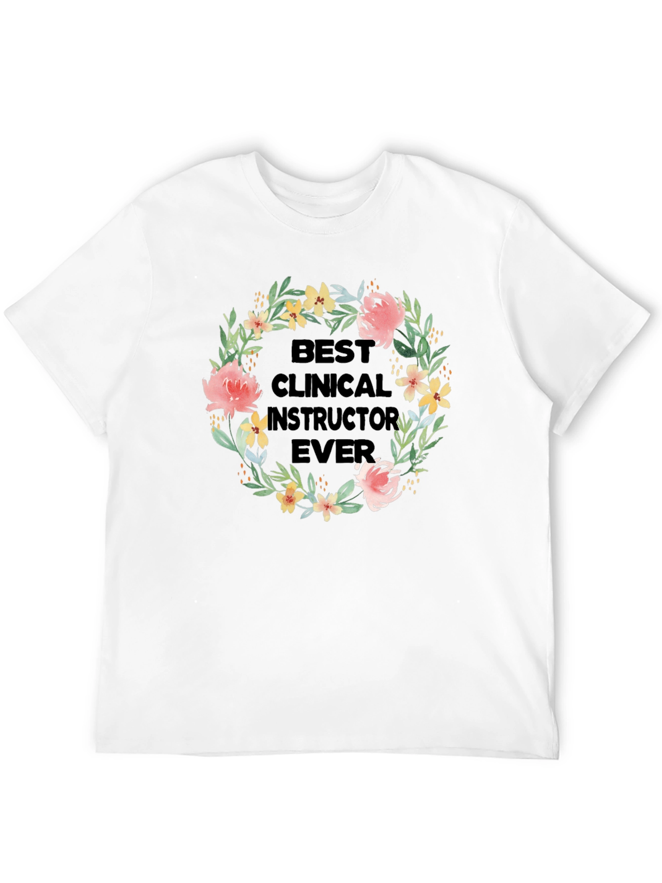 Best Clinical Instructor Ever Floral T-Shirt