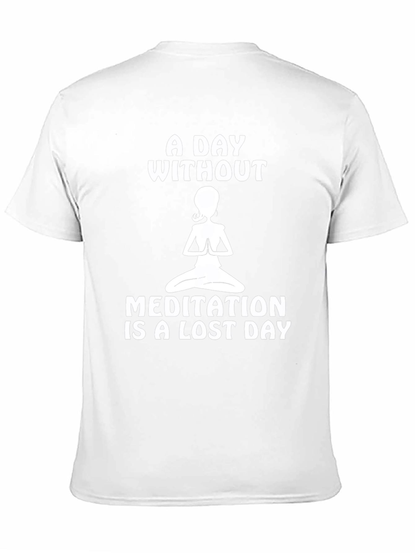 Meditation is a Lost Day T-Shirt