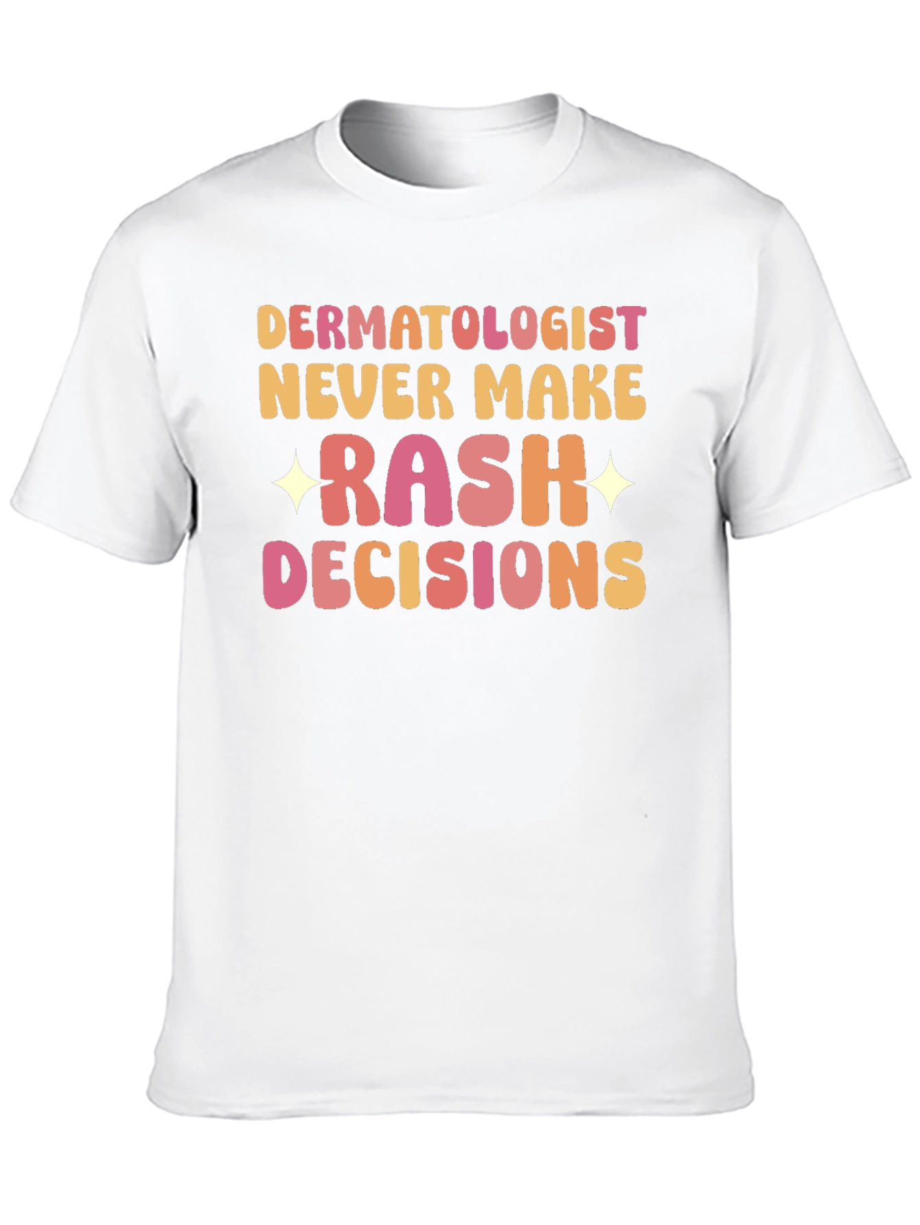 Dermatologist Rash Decisions T-Shirt - Funny Doctor Tee