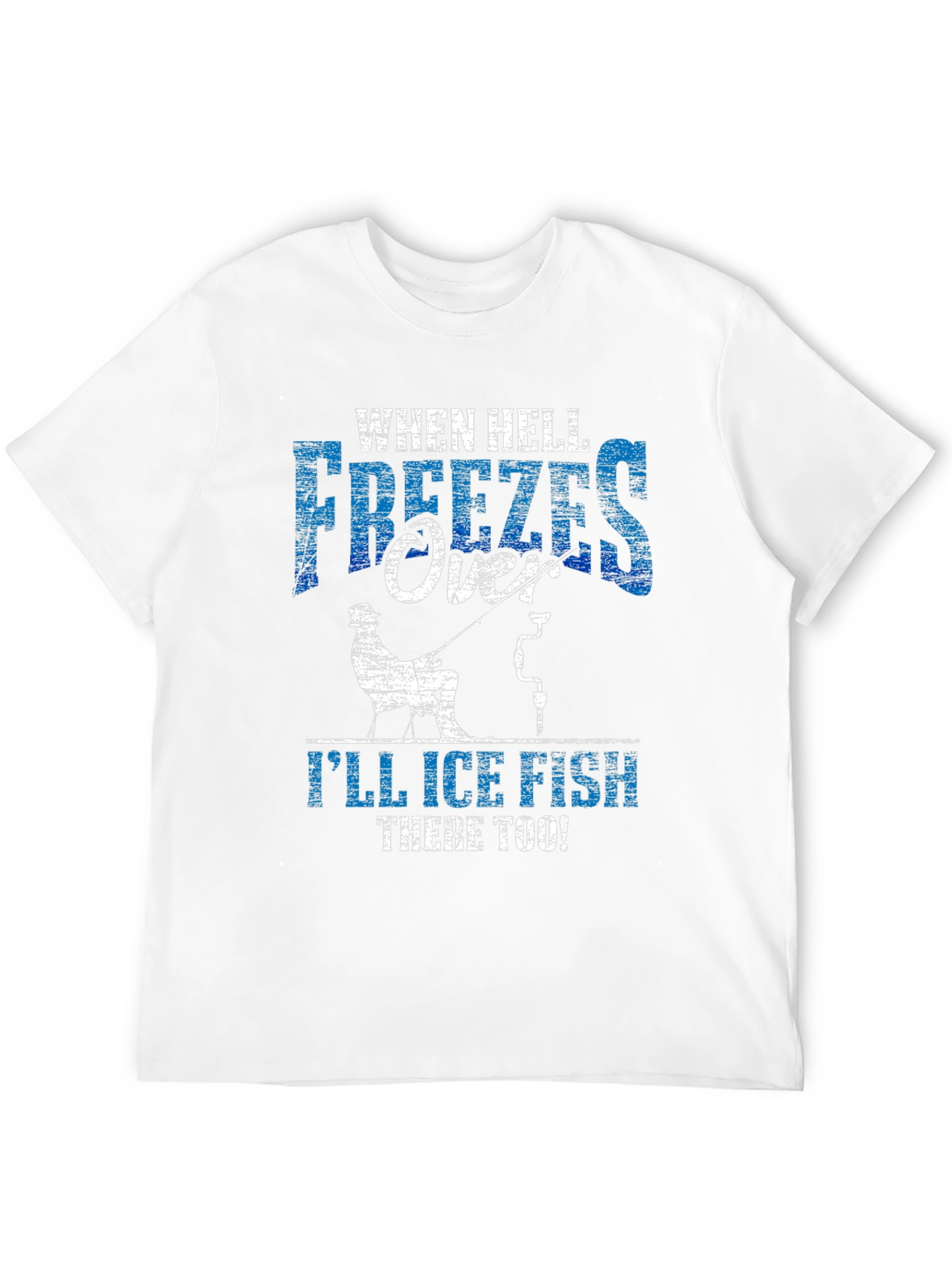 Funny Ice Fishing T-Shirt - When Hell Freezes Over