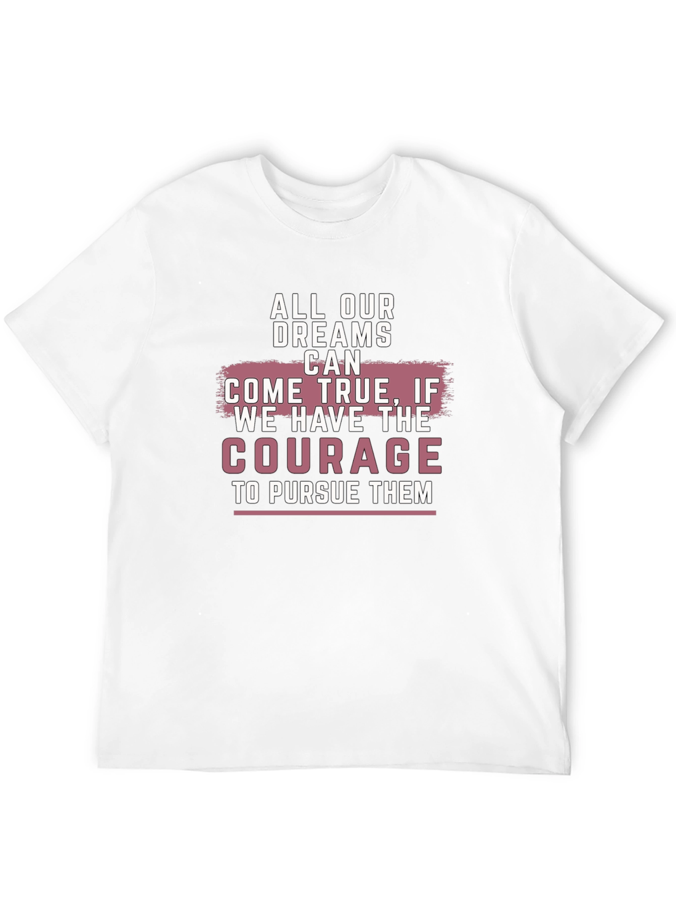 Inspirational Dreams Courage Graphic T-Shirt