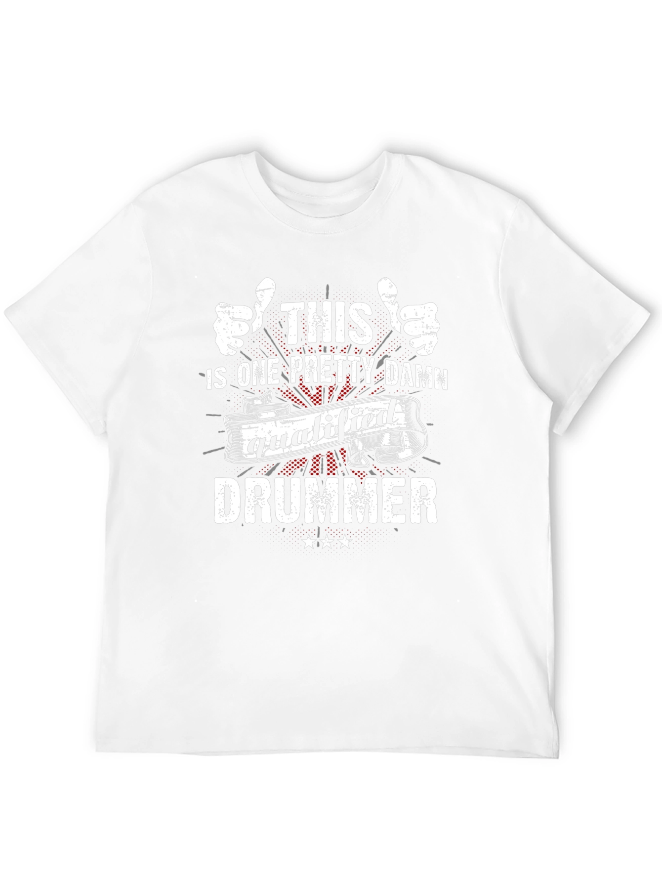 Funny Drummer T-Shirt - This One Pretty Damn Qualified