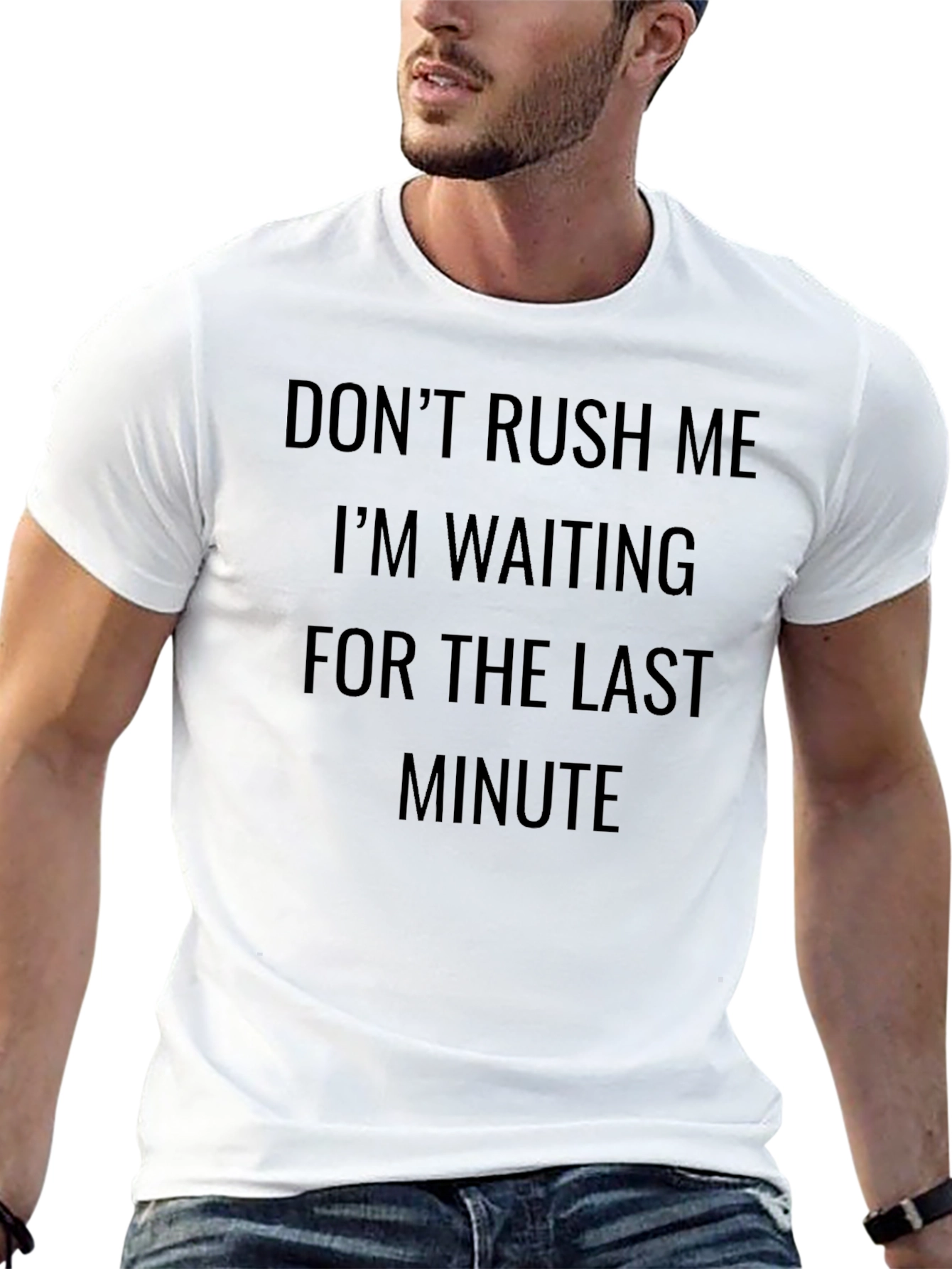 Dont Rush Me T-Shirt - Last Minute Design