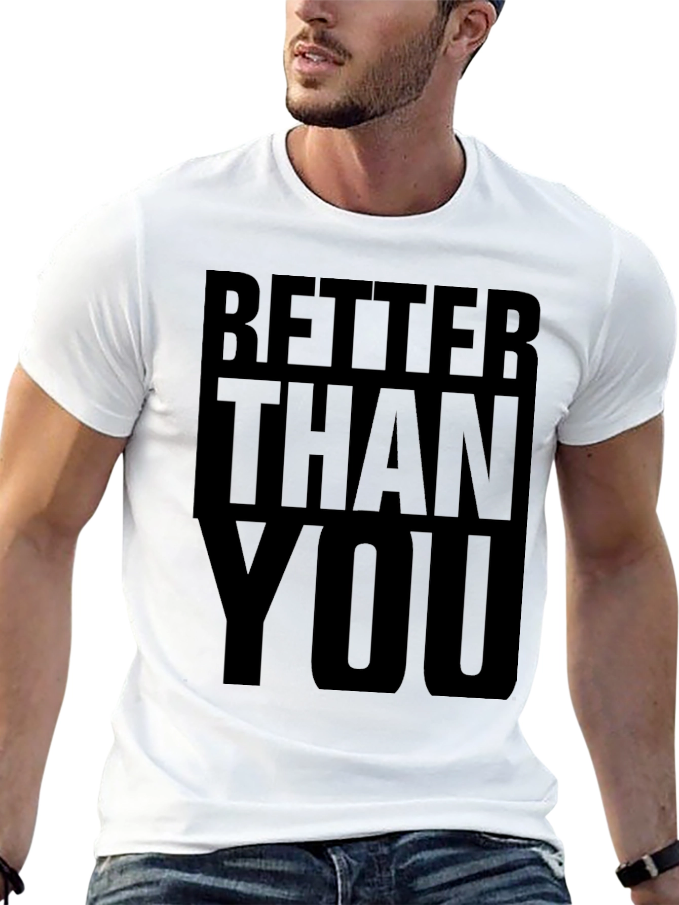 Better Than You Graphic Tee - Bold Statement T-Shirt