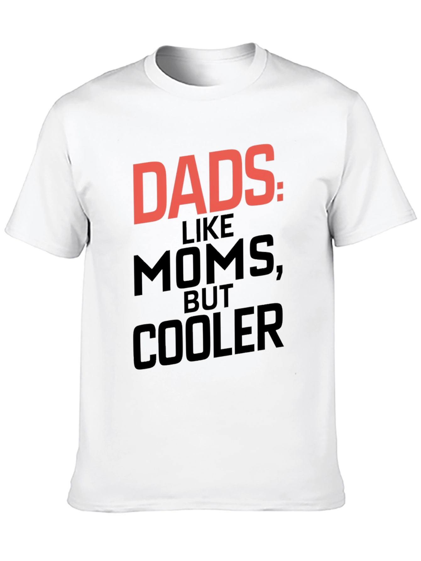 Dads Like Moms But Cooler Graphic Tee