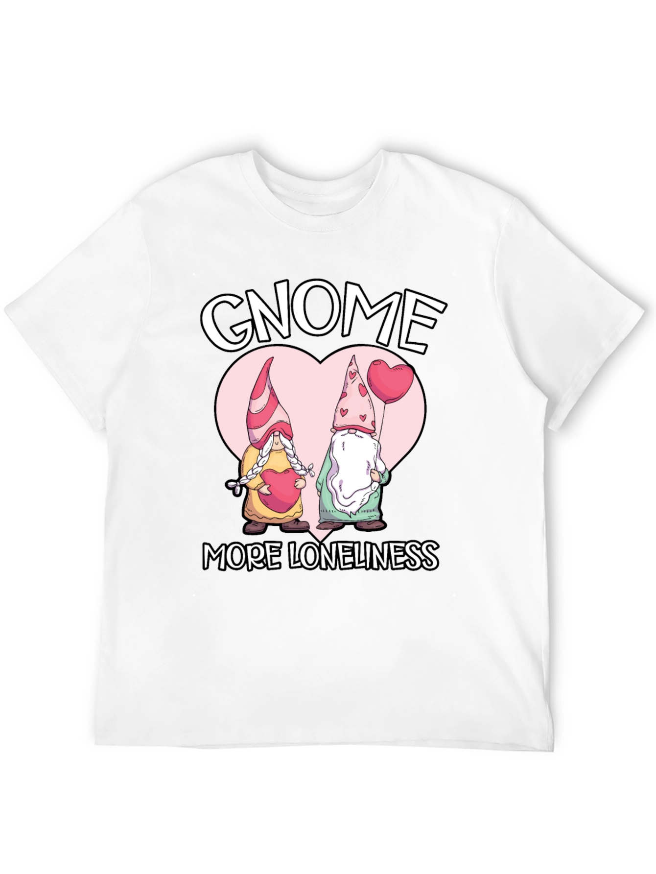 Gnome More Loneliness Valentines T-Shirt