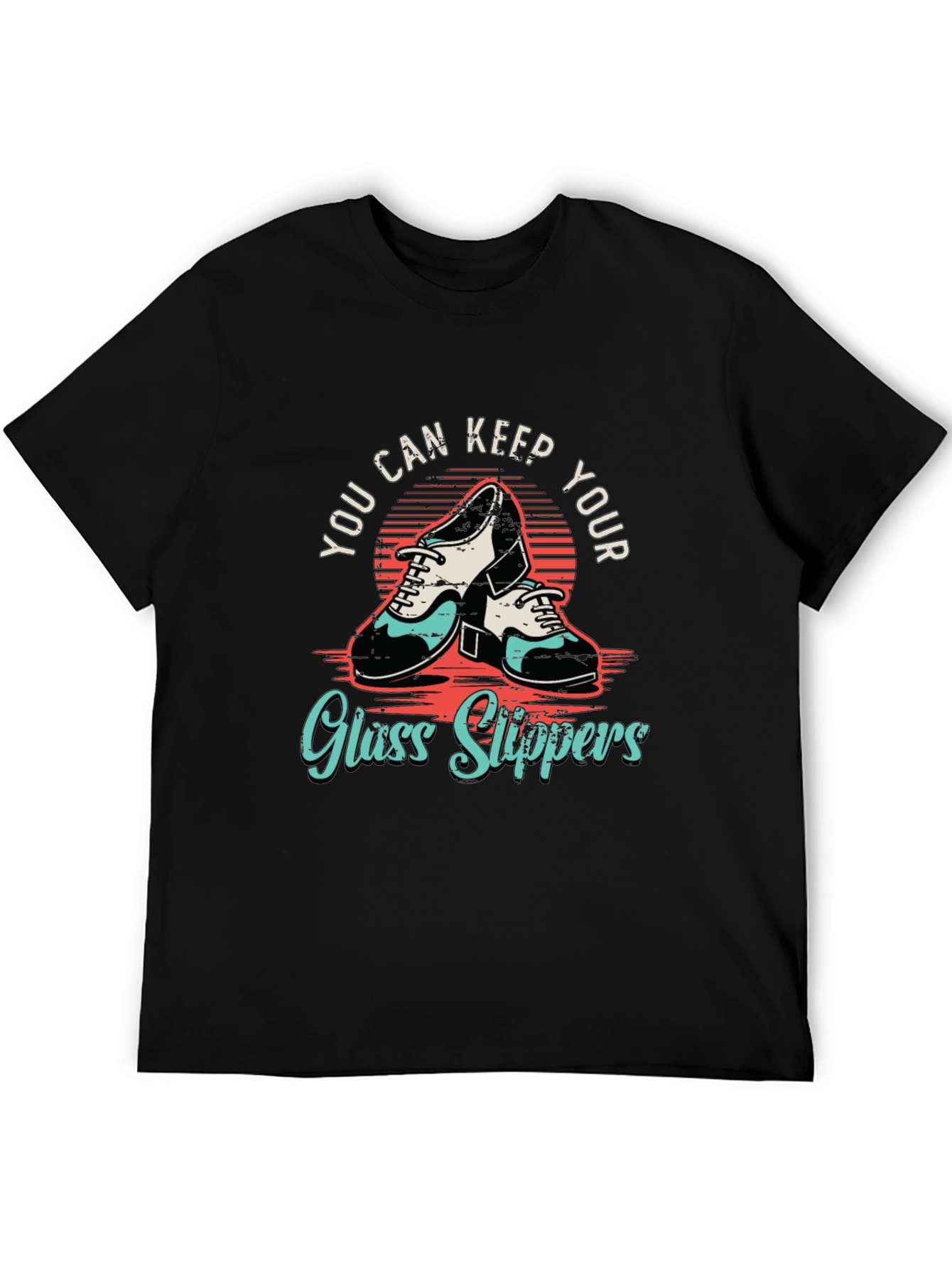 Keep Your Glass Slippers Tap Dance T-Shirt