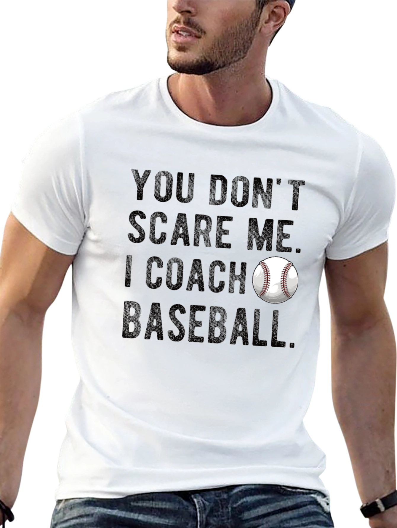 You Dont Scare Me I Coach Baseball T-Shirt
