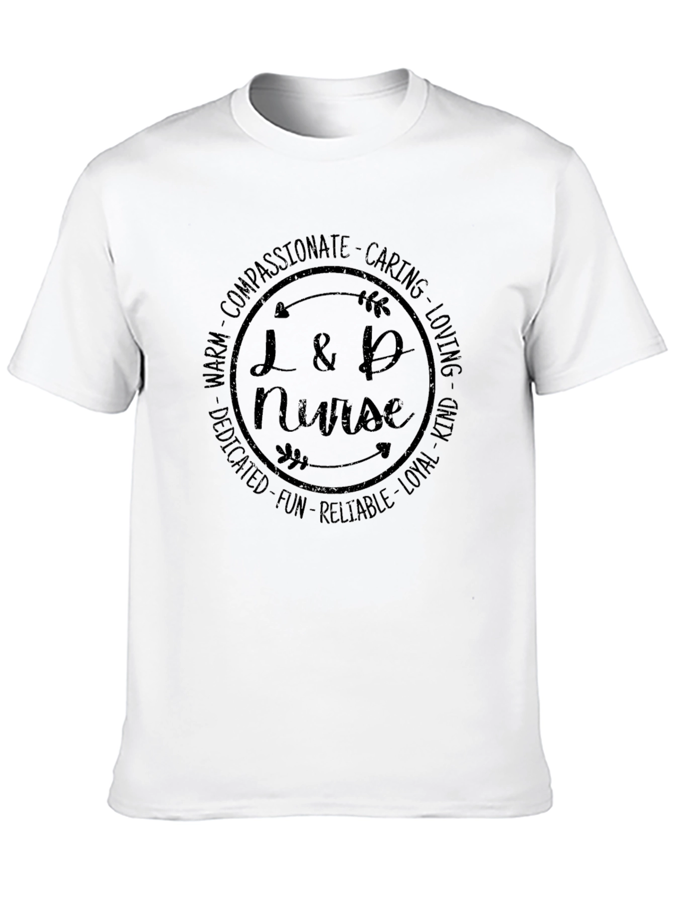 L&D Nurse T-Shirt - Compassionate Caring Loving