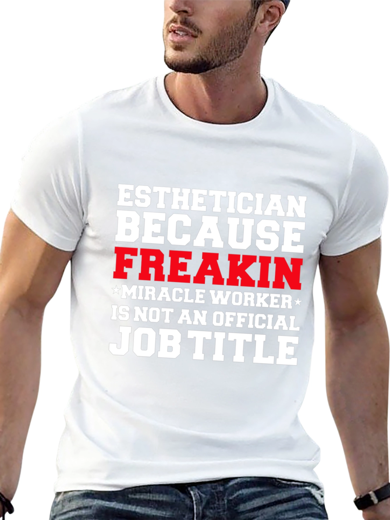 Esthetician Freak Miracle Worker Job Title T-Shirt