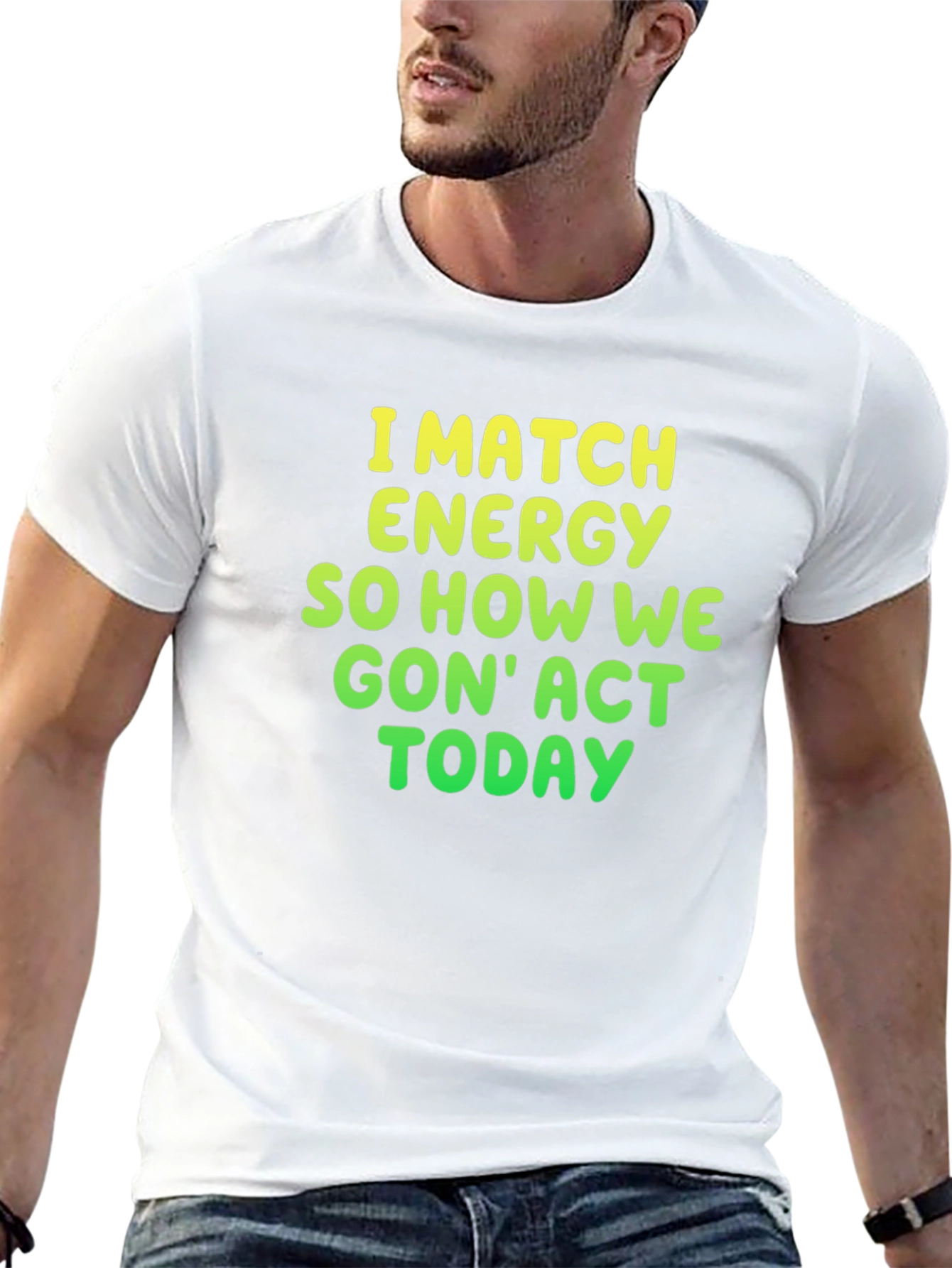 I Match Energy Graphic Tee - Funny Statement Shirt