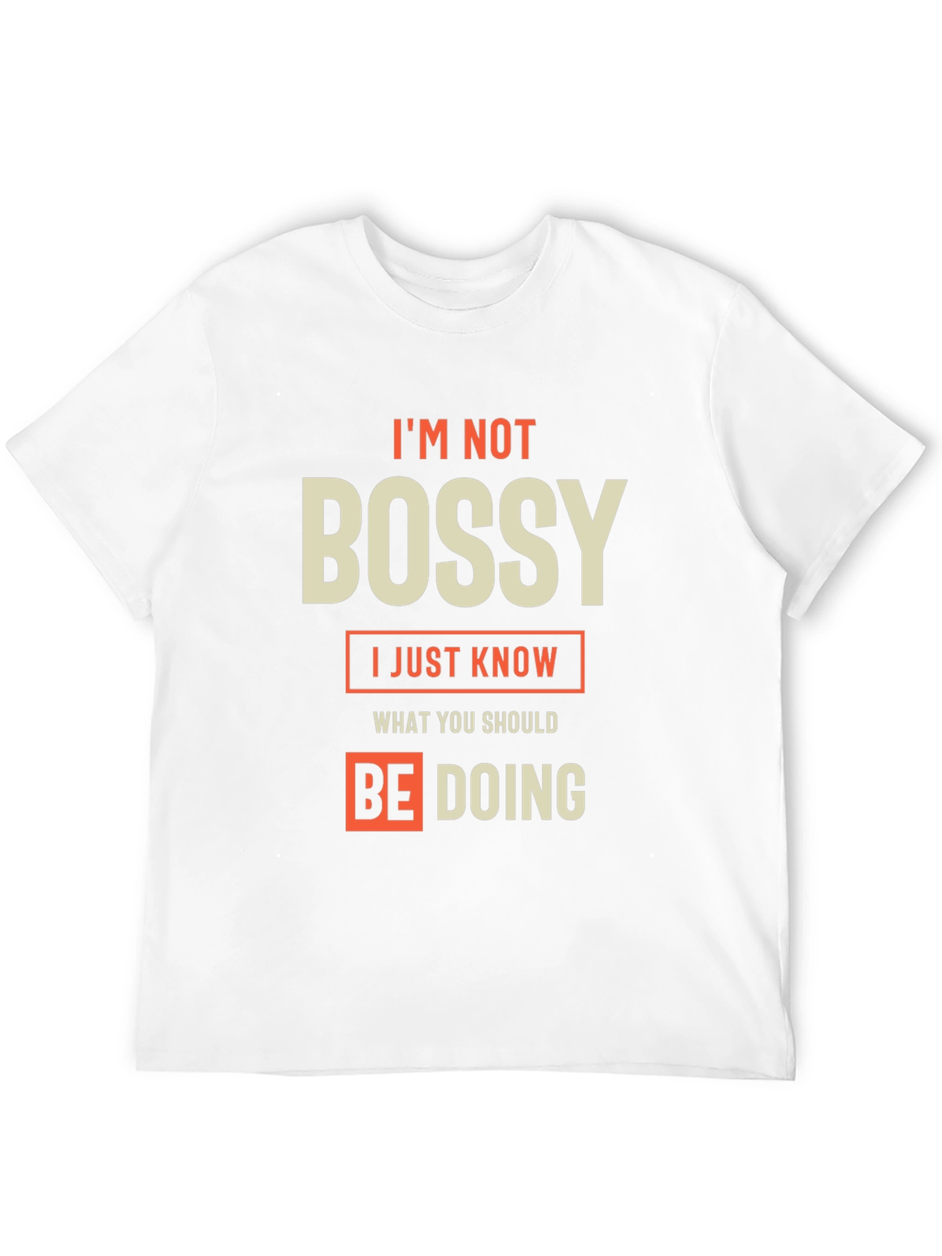 Im Not Bossy T-Shirt - Funny Sarcastic Tee