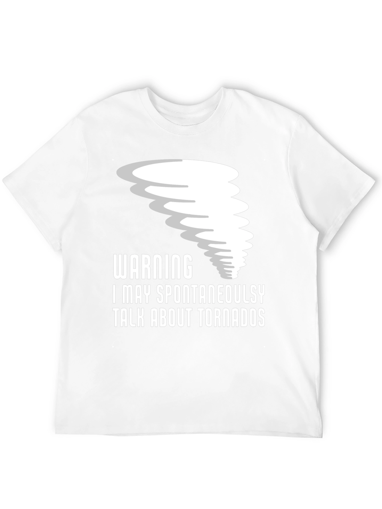 Tornado Enthusiast T-Shirt: Warning Spontaneous Talk!