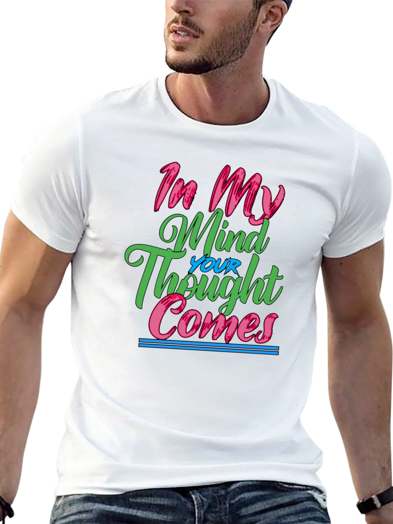 In My Mind Your Thought Comes Graphic Tee