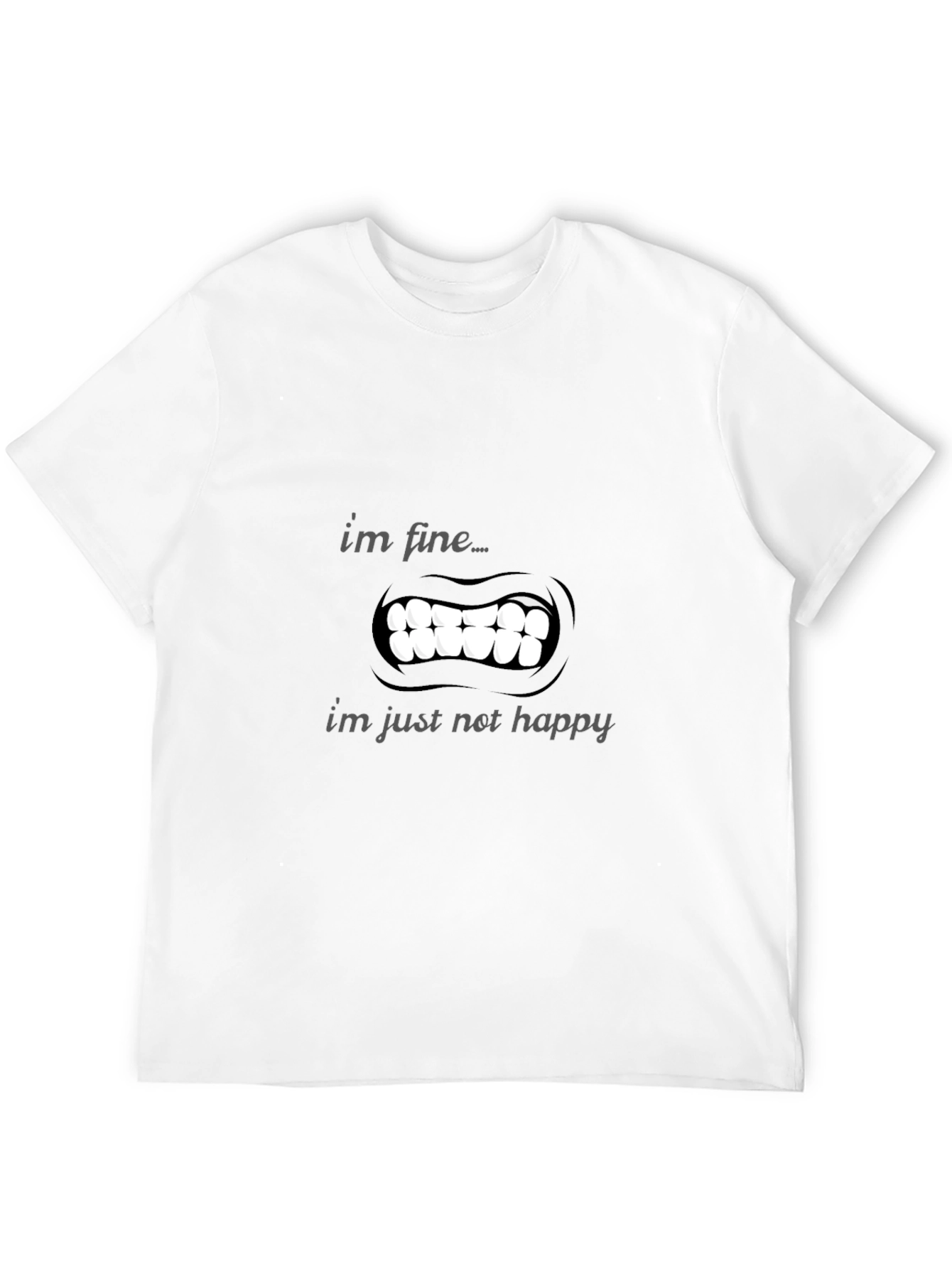Im Fine Just Not Happy T-Shirt