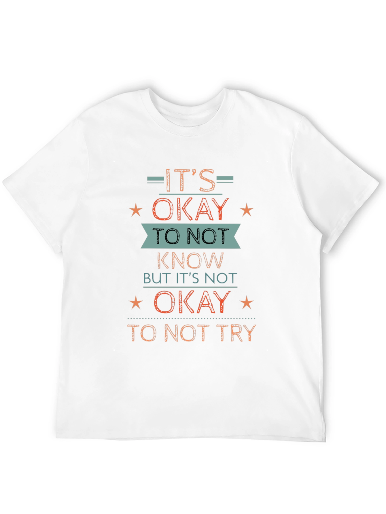 Its Okay To Not Know T-Shirt
