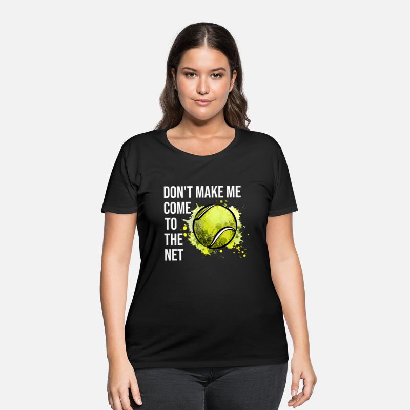 Don'T Make Me Come To The Net Tennis