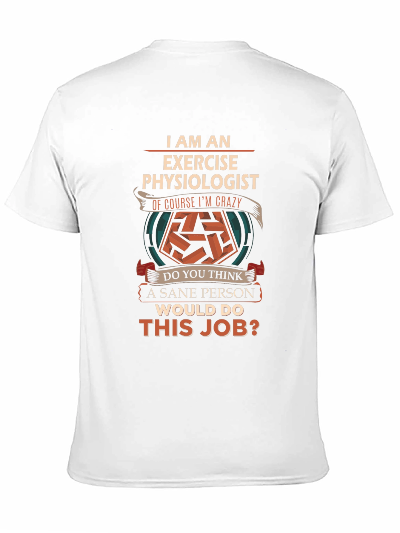 Exercise Physiologist Crazy Job T-Shirt