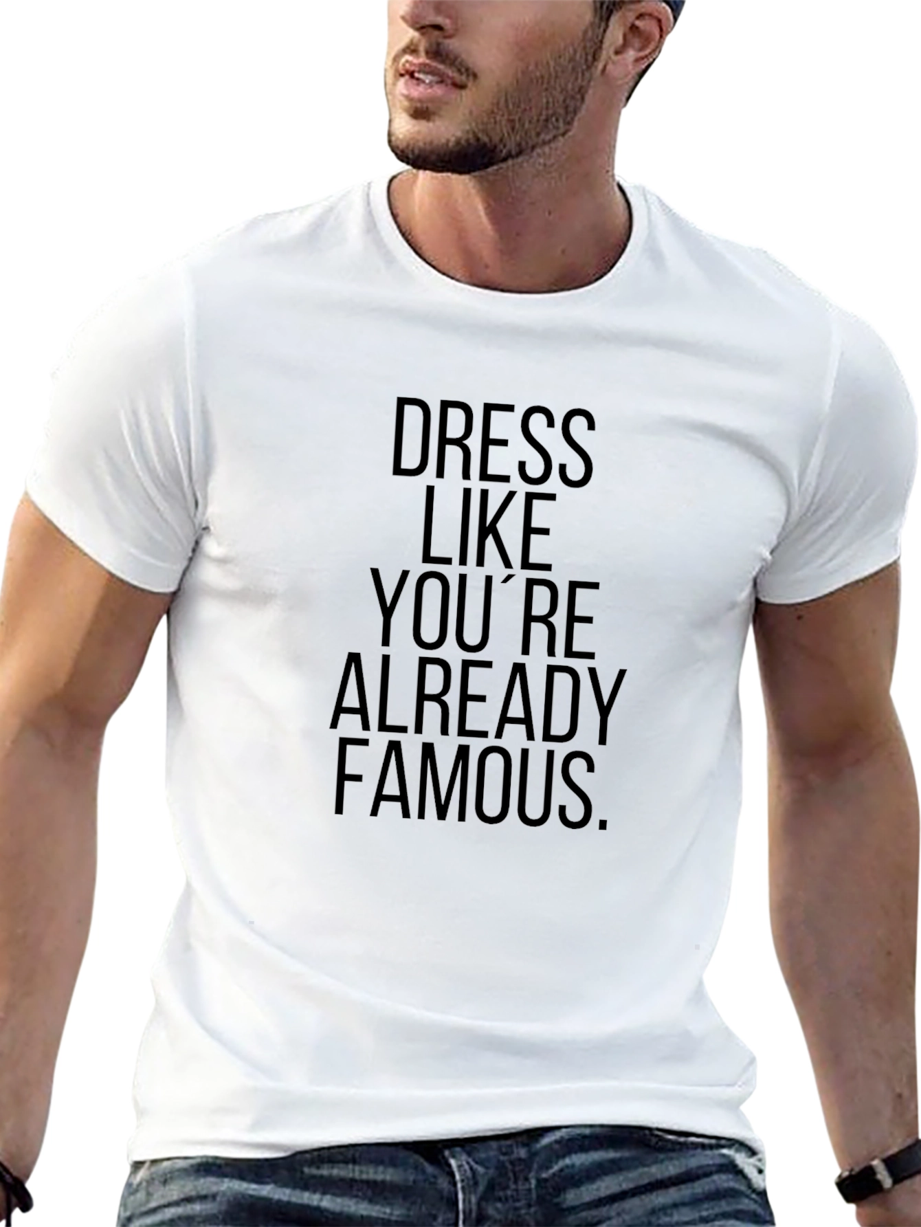 Dress Like Youre Already Famous T-Shirt