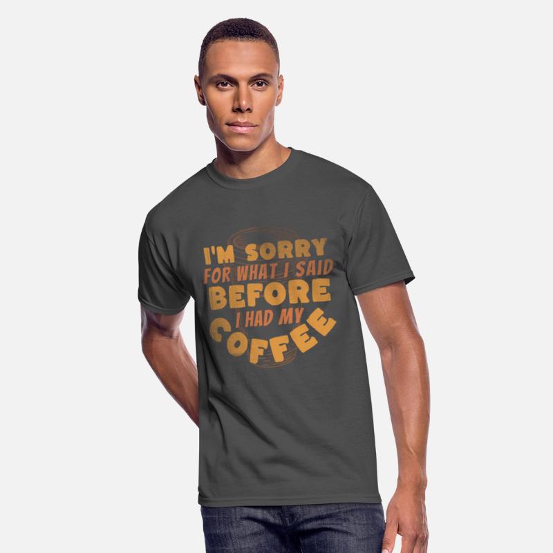 I'm sorry for what i said before i had my coff