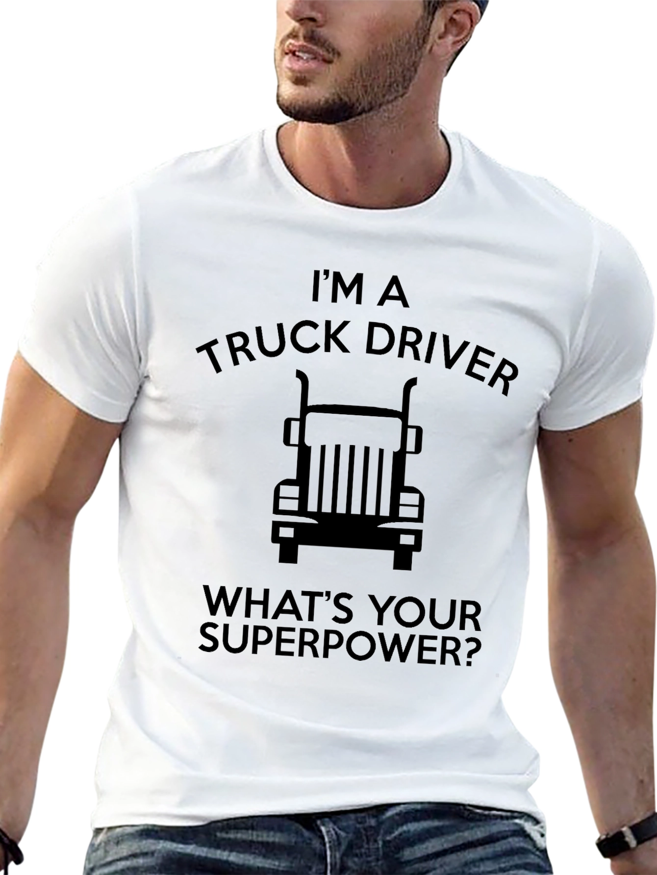 Im a Truck Driver T-Shirt - Whats Your Superpower?