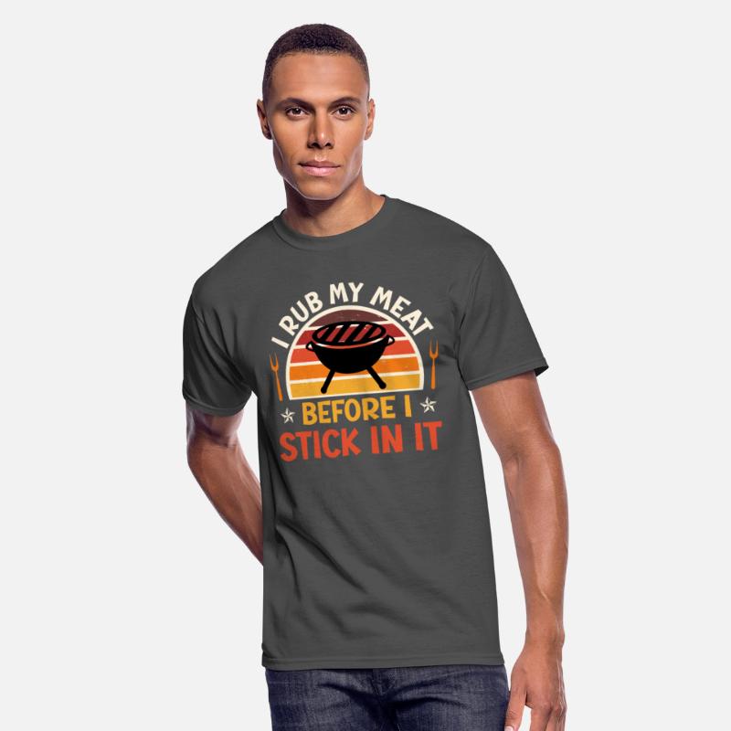 Meat Lovers I RUB MY MEAT BEFORE STICK IT IN
