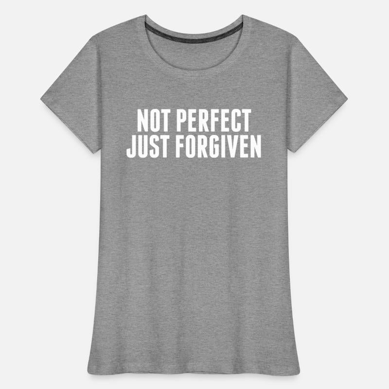NOT PERFECT JUST FORGIVEN