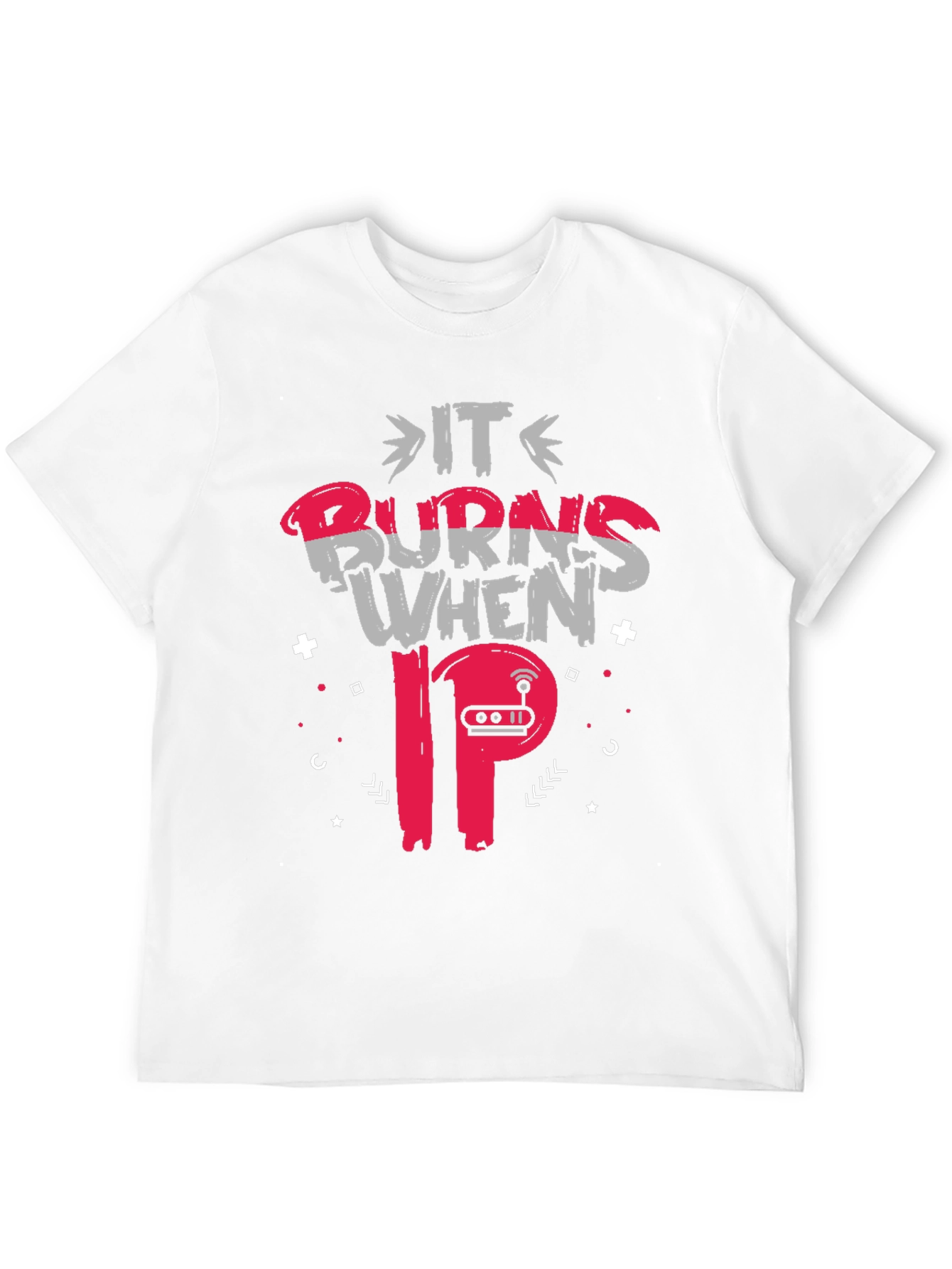 It Burns When IP T-Shirt