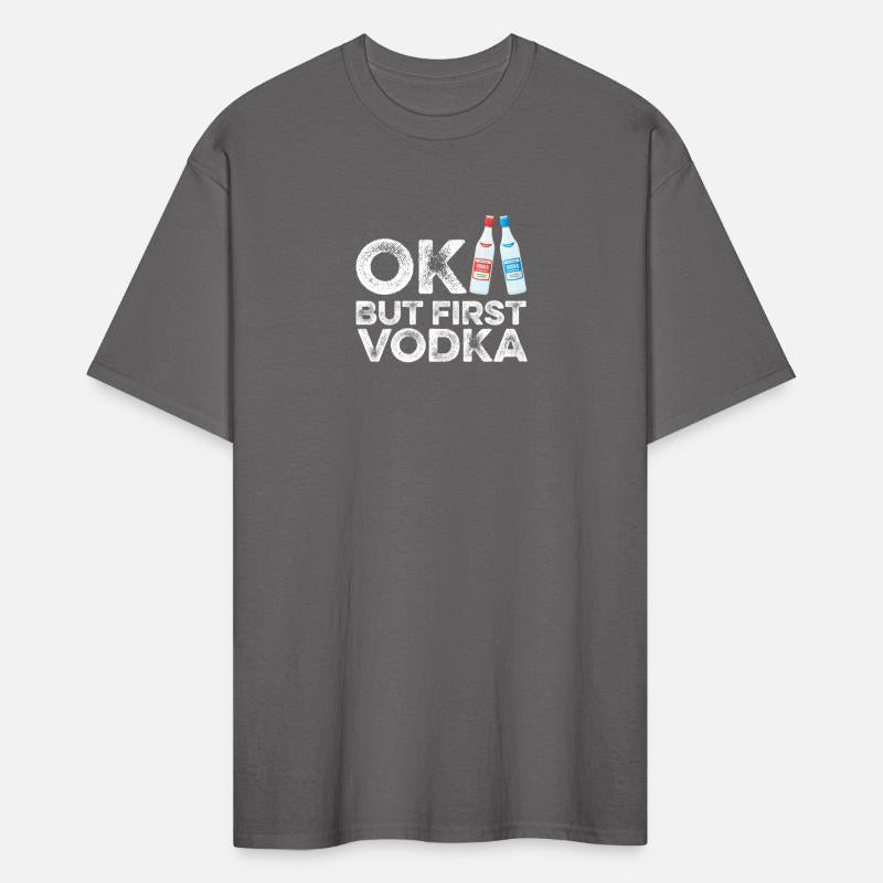 OK But First Vodka T-Shirt Funny Drinking Cool