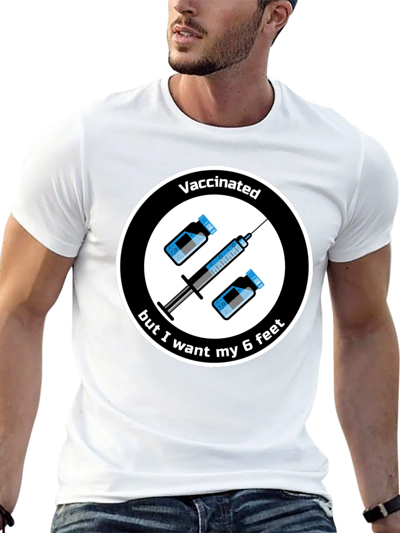 Vaccinated But I Want My 6 Feet T-Shirt