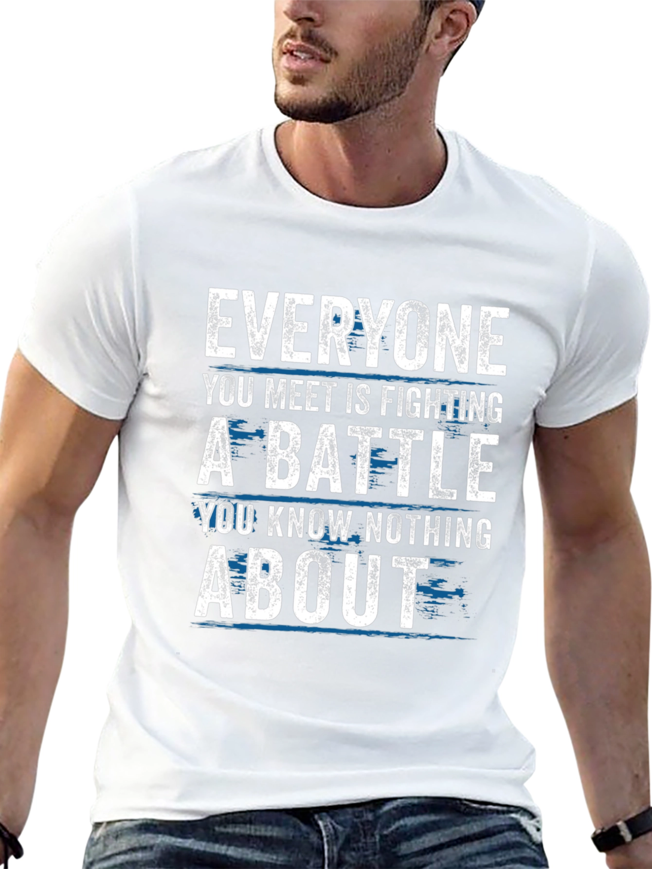 Everyone Fights Battles T-Shirt - Inspirational Tee
