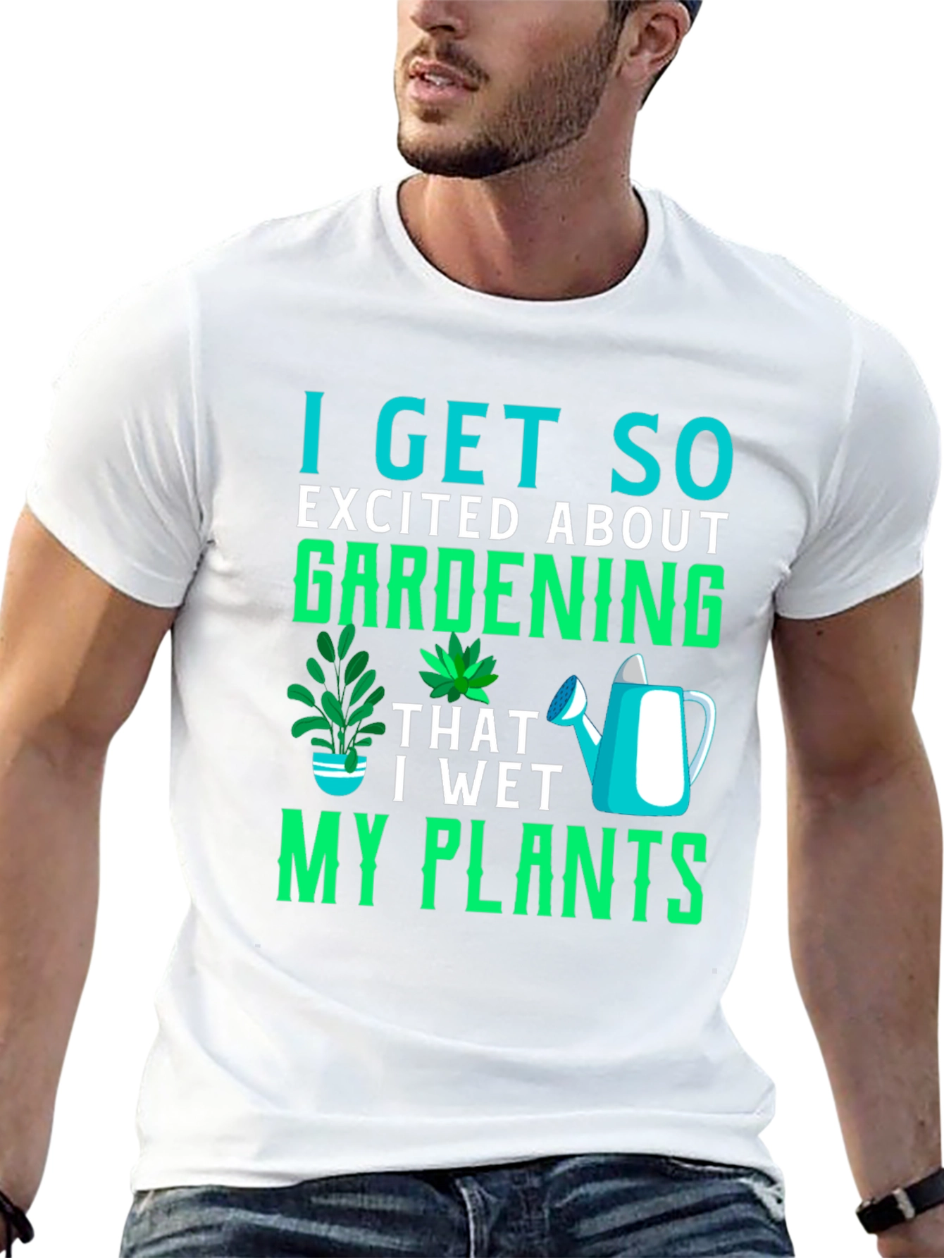 Gardening T-Shirt: I Get So Excited About Gardening!
