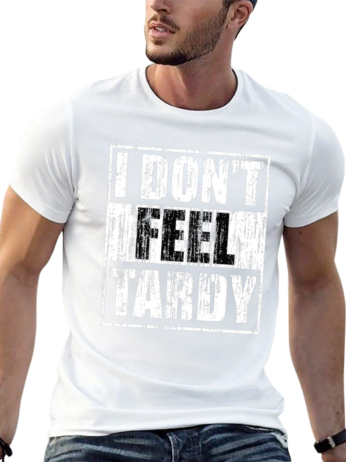 I DONT FEEL TARDY Graphic T-Shirt