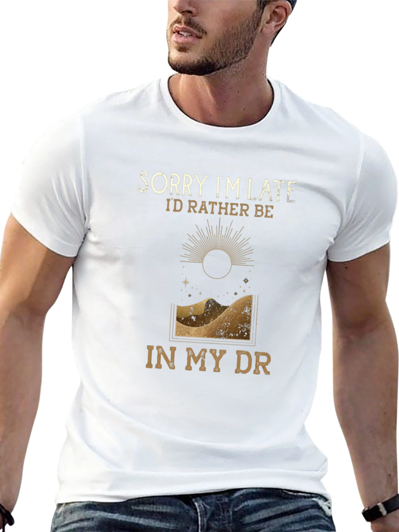 Sorry Im Late T-Shirt - Desert DR Design