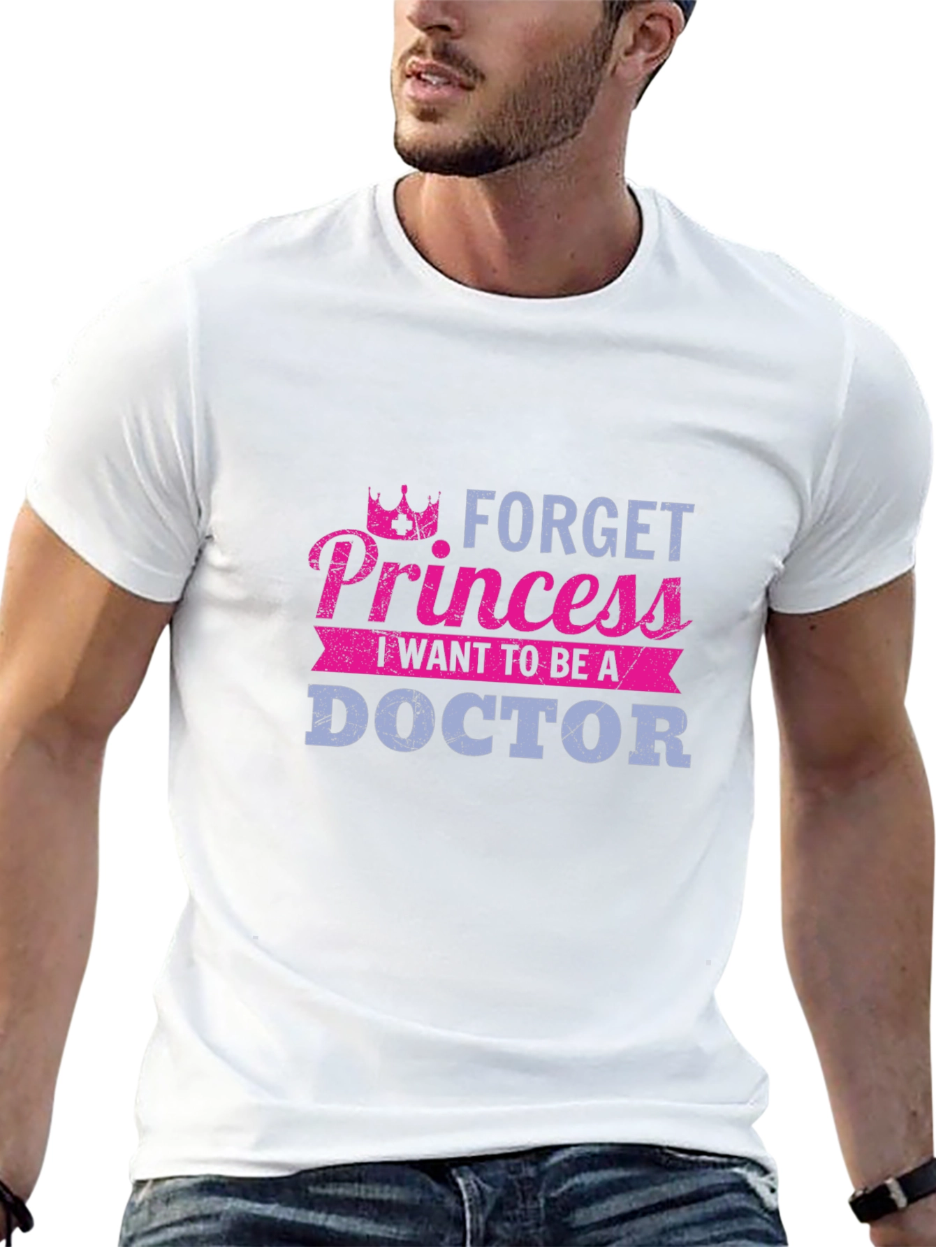 Forget Princess Doctor T-Shirt - Career Aspirations