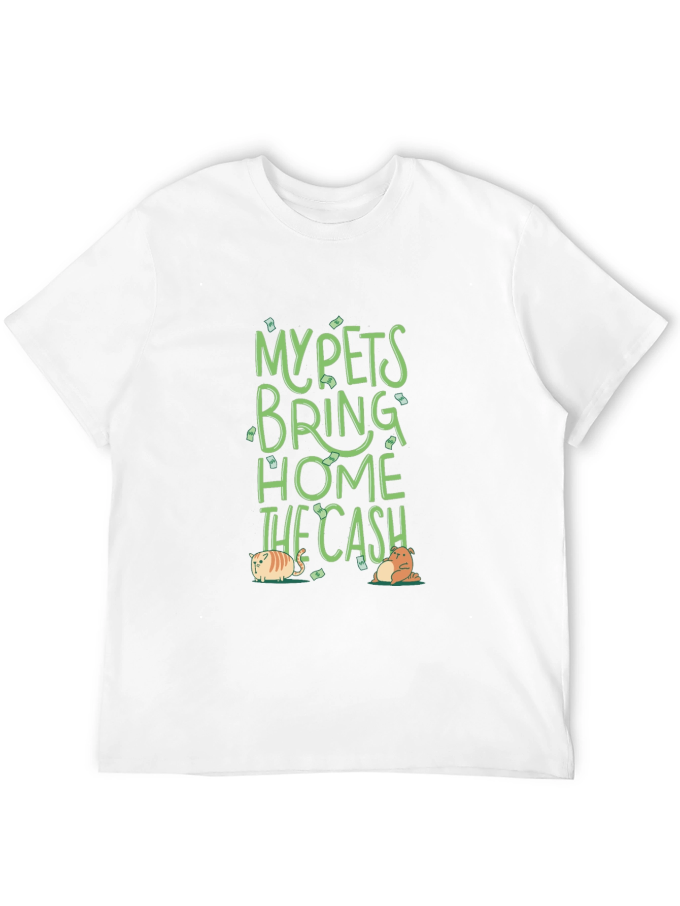 My Pets Bring Home The Cash T-Shirt