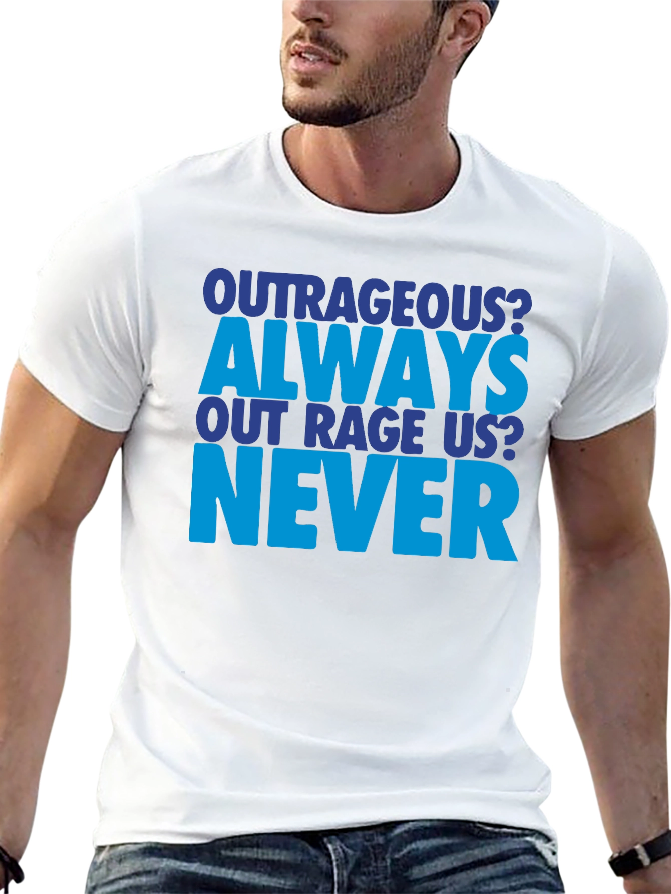 Outrageous Always Never T-Shirt