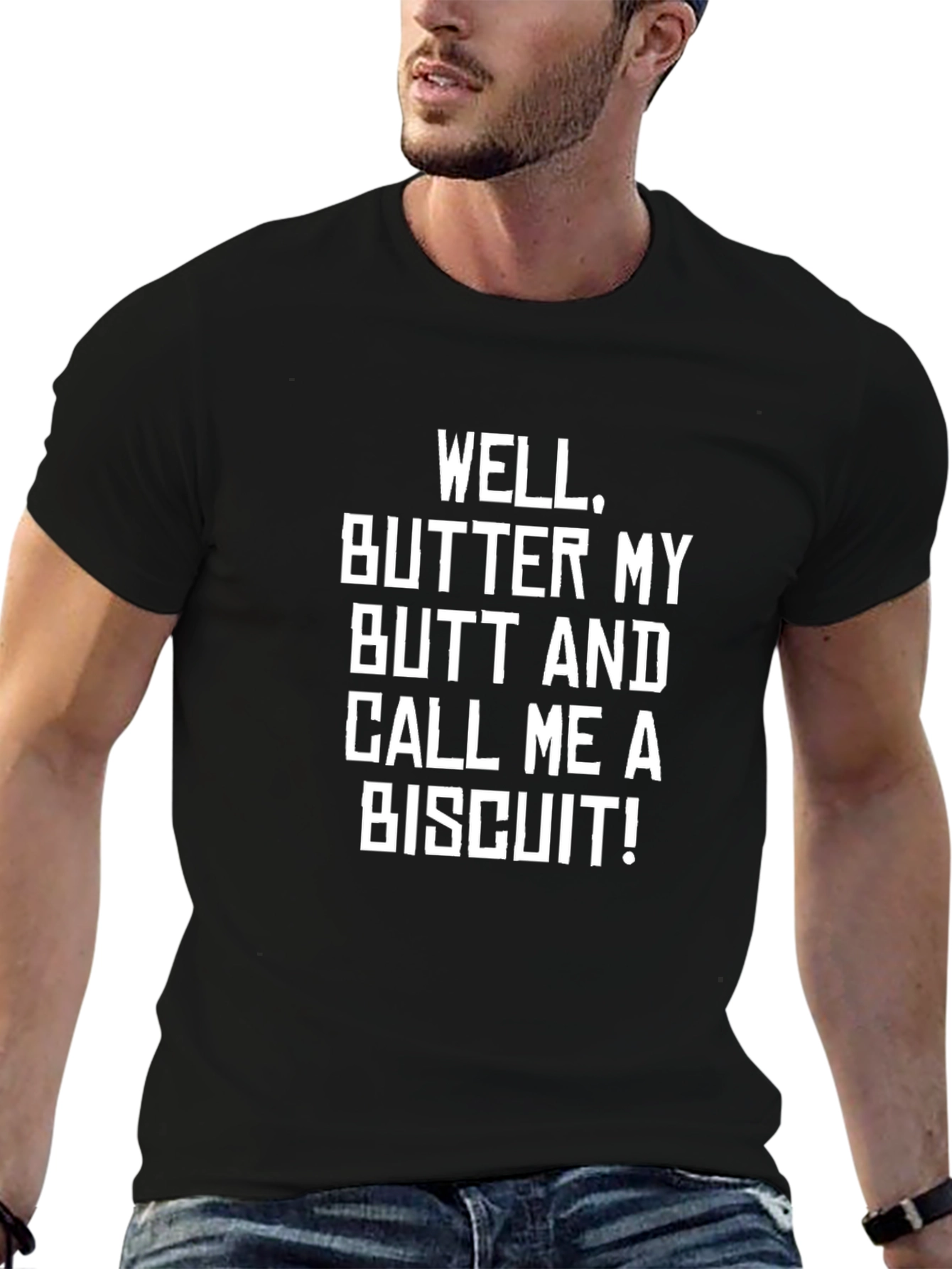 Funny Sarcastic Well Butter My Butt T-Shirt