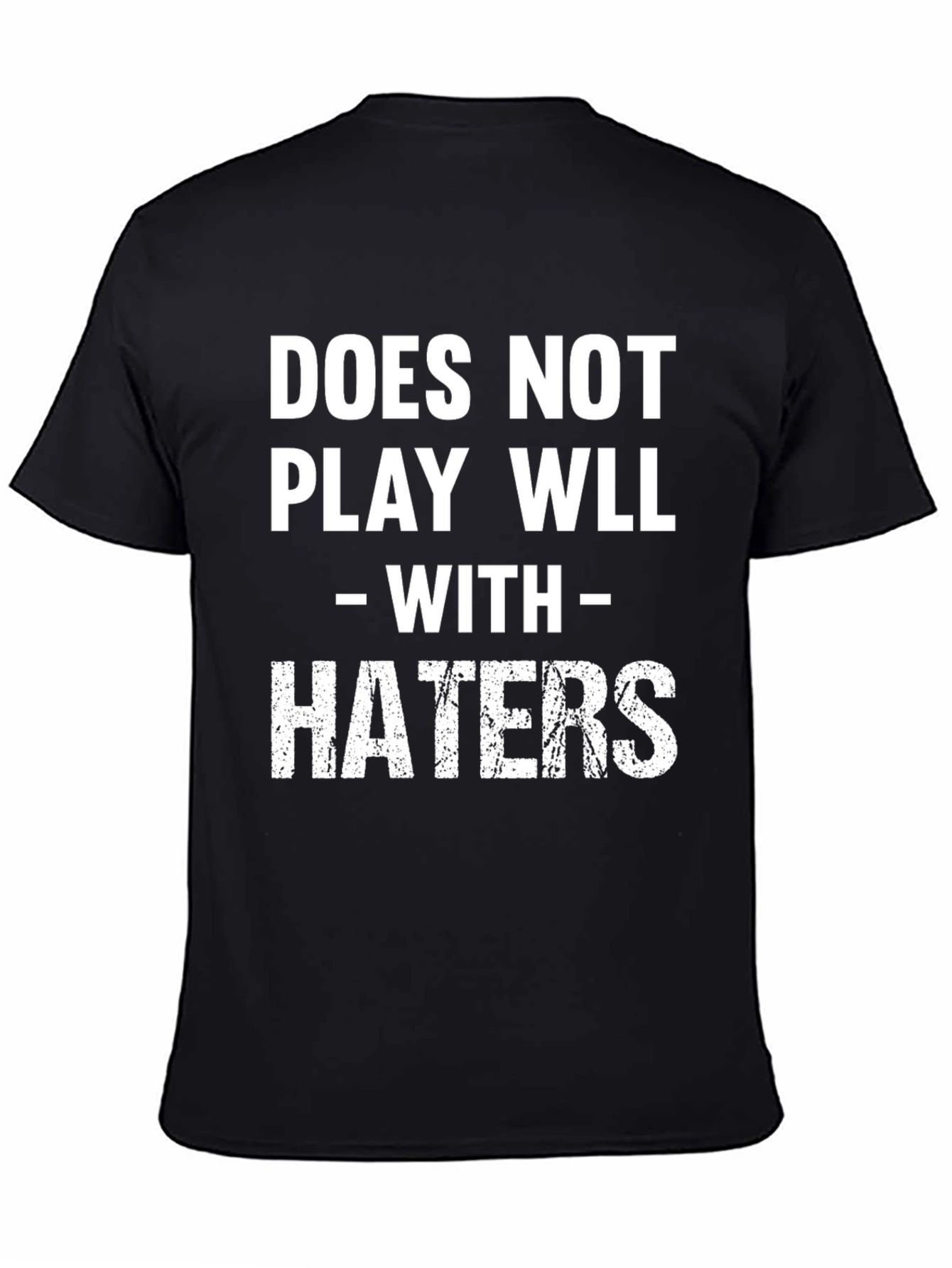 Funny Does Not Play Well With Haters Graphic Tee